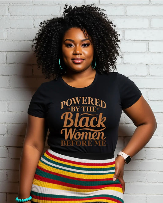 Powered by the Black Woman Before Me T-shirt