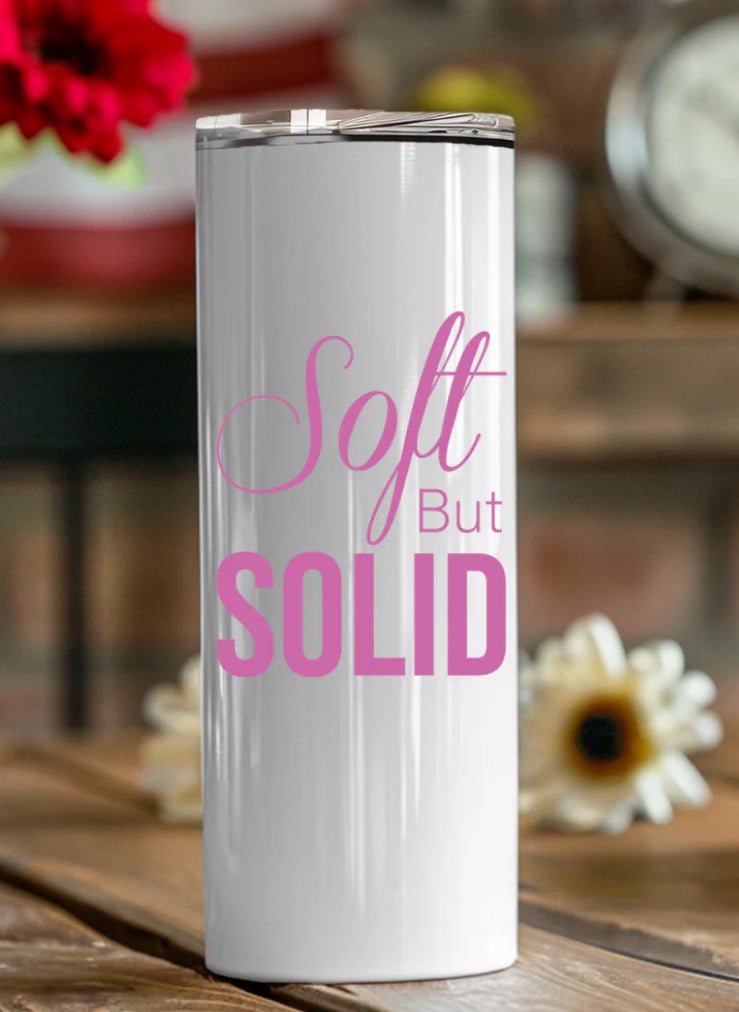 Soft But Solid Tumbler- 20oz