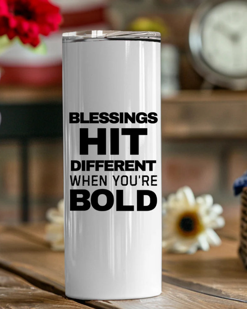 Blessings Hit Different When You're Bold Tumbler- 20oz