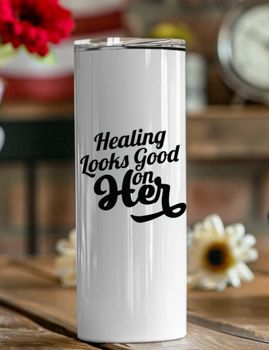 Healing Looks Good on Her Tumbler- 20oz